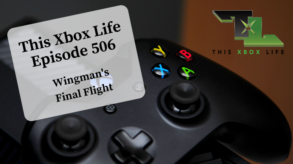 Episode 506 – Wingman’s Final Flight
