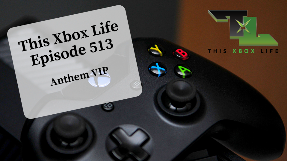 Episode 513 – Anthem VIP