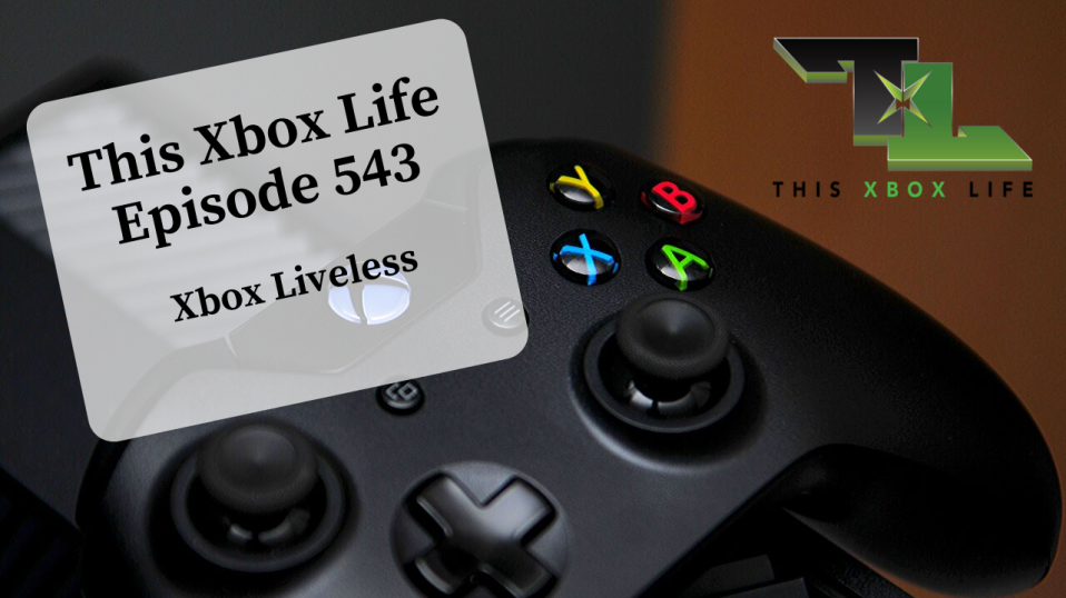 Episode 543 – Xbox Liveless